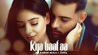 Kya Baat Aa Lyrics - Karan Aujla Ft. Tania