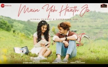Main Yeh Haath Jo Lyrics - Stebin Ben & Samira Koppikar