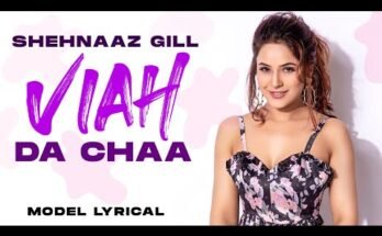 Viah Da Chaa Lyrics - Shehnaaz Gill
