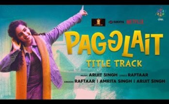 Pagglait Title Track Lyrics - Arijit Singh x Raftaar