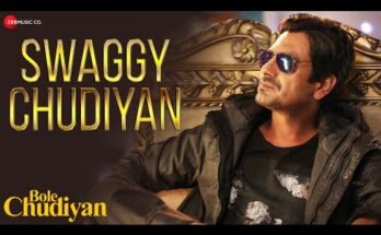 Swaggy Chudiyan Lyrics - Bole Chudiyan | Nawazuddin Siddiqui