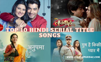 Top 10 Hindi Serial Title songs