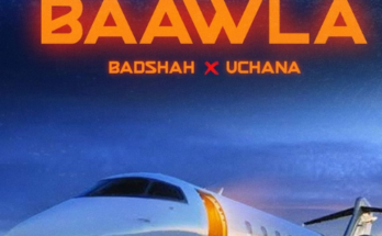 Baawla Lyrics - Badshah x Uchana
