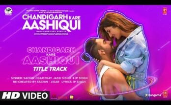 Chandigarh Kare Aashiqui Title Track Lyrics - Sachin-Jigar