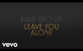 Leave You Alone Lyrics - Kane Brown