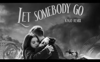 Let Somebody Go (Kygo Remix) Lyrics - Coldplay x Selena Gomez