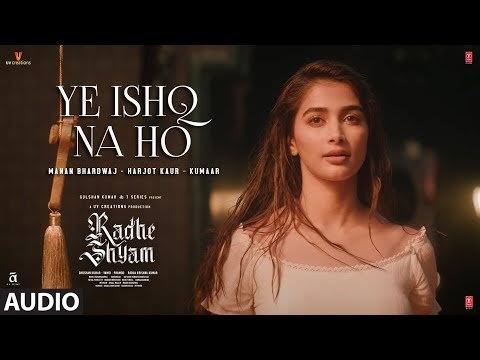Ye Ishq Na Ho Song Lyrics - Radhe Shyam
