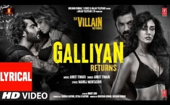 Galliyan Returns Lyrics - Ek Villain Returns | Ankit Tiwari