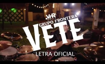 Vete Lyrics - Grupo Frontera