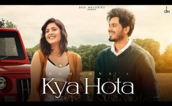 Kya Hota Lyrics - Romaana ft Anjali Arora