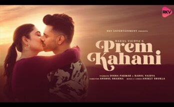 Prem Kahani Lyrics - Rahul Vaidya ft Disha Parmar