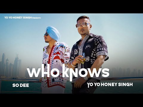 Who Knows Lyrics - Yo Yo Honey Singh