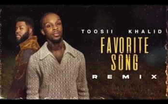 Favorite Song Lyrics - Toosii & Khalid