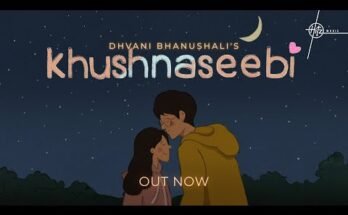 Khushnaseebi Lyrics - Dhvani Bhanushali