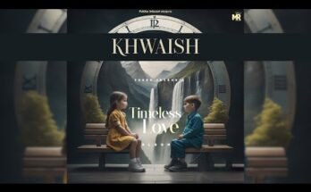Khwaish Lyrics - Fukra Insaan | Timeless Love