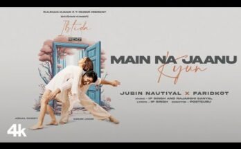 Main Na Jaanu Kyun Lyrics - Jubin Nautiyal